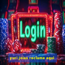 yuri joias reclame aqui